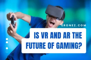 Is VR and AR The Future of Gaming?