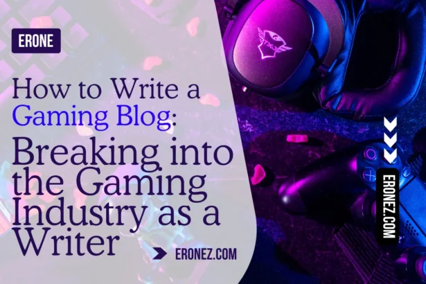 How to Write a Gaming Blog: Breaking into the Gaming Industry as a Writer