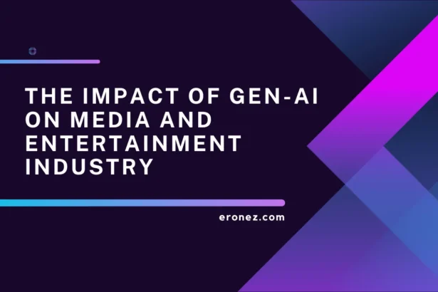 The Impact of Gen-AI on Media and Entertainment Industry