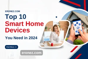 Top 10 Smart Home Devices You Need in 2024