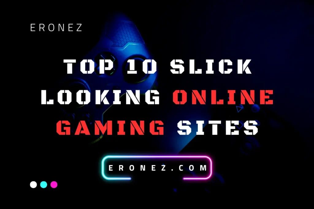 Top 10 Slick Looking Online Gaming Sites