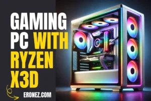 Gaming PC with Ryzen X3D